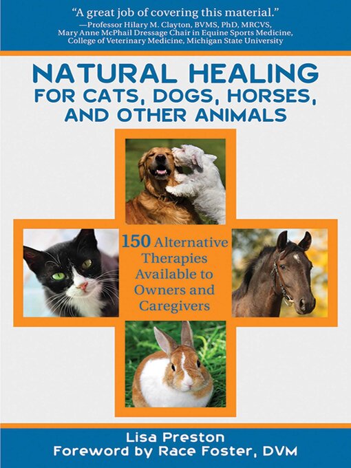 Title details for Natural Healing for Cats, Dogs, Horses, and Other Animals: 150 Alternative Therapies Available to Owners and Caregivers by Lisa Preston - Wait list